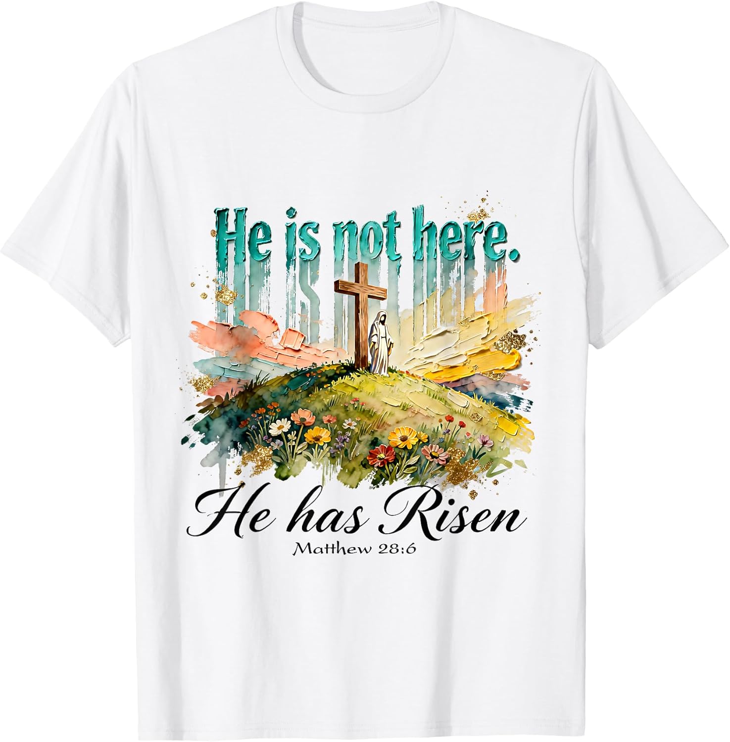 He is Not Here HeHas Risen Matthew 28:6 Easter Bible Verse T-Shirt