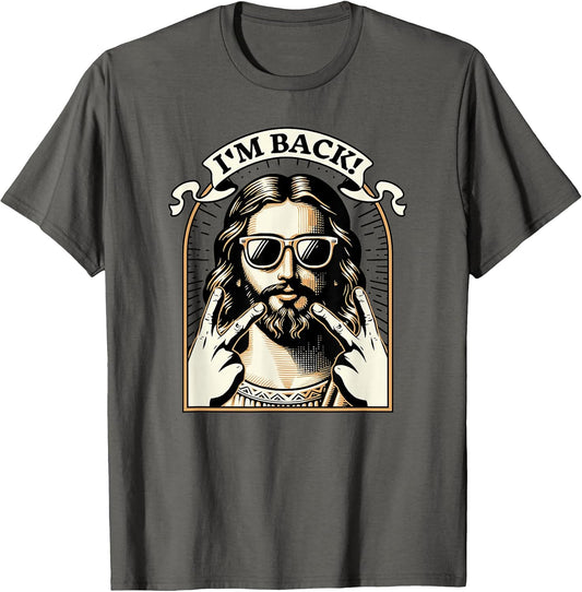 I'm Back Jesus Christ - Funny Easter Day Christian T-Shirt, Small