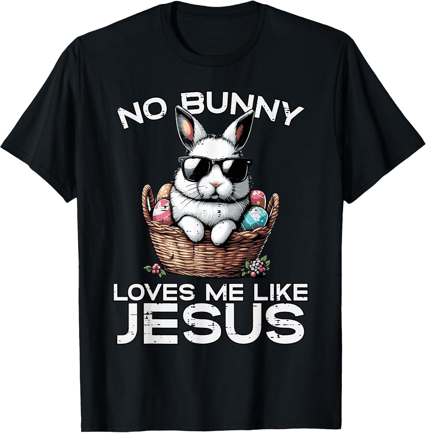 Easter No Bunny Loves Me Like Jesus Christian Men Women Kids T-Shirt