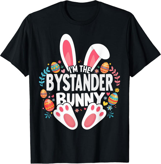 I'm The Bystander Bunny Matching Easter Family T-Shirt