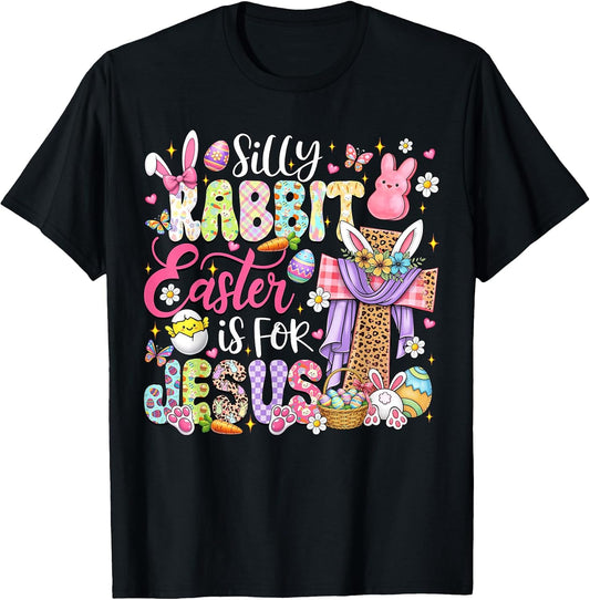 Silly Rabbit Easter is for Jesus Cute Bunny Christian Easter T-Shirt