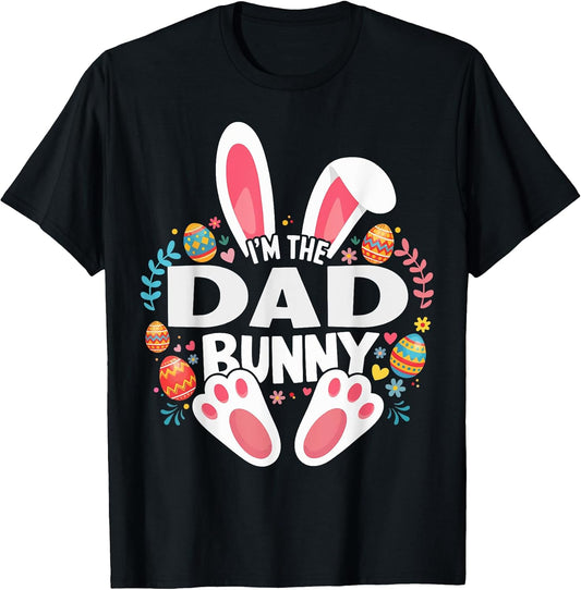 I'm The Dad Bunny Matching Easter Family T-Shirt