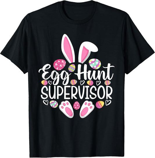 Egg Hunt Supervisor Funny Easter Day Egg Hunt Squad T-Shirt