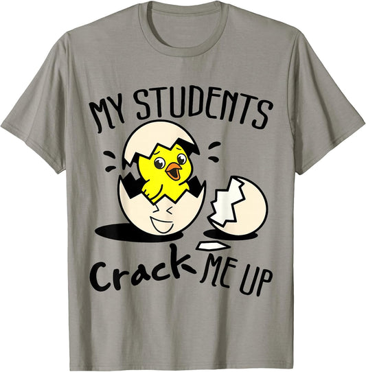 Funny Easter Day Egg Chick Teacher My Students Crack Me Up T-Shirt