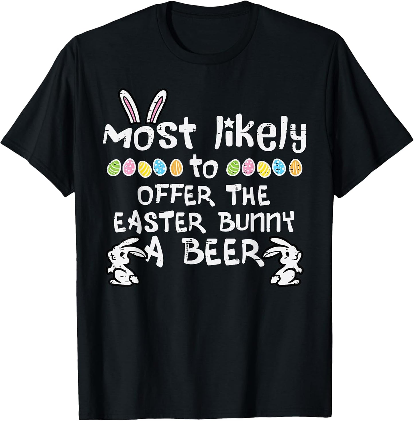 Most Likely To Offer Easter Bunny Family Matching Dad Men T-Shirt