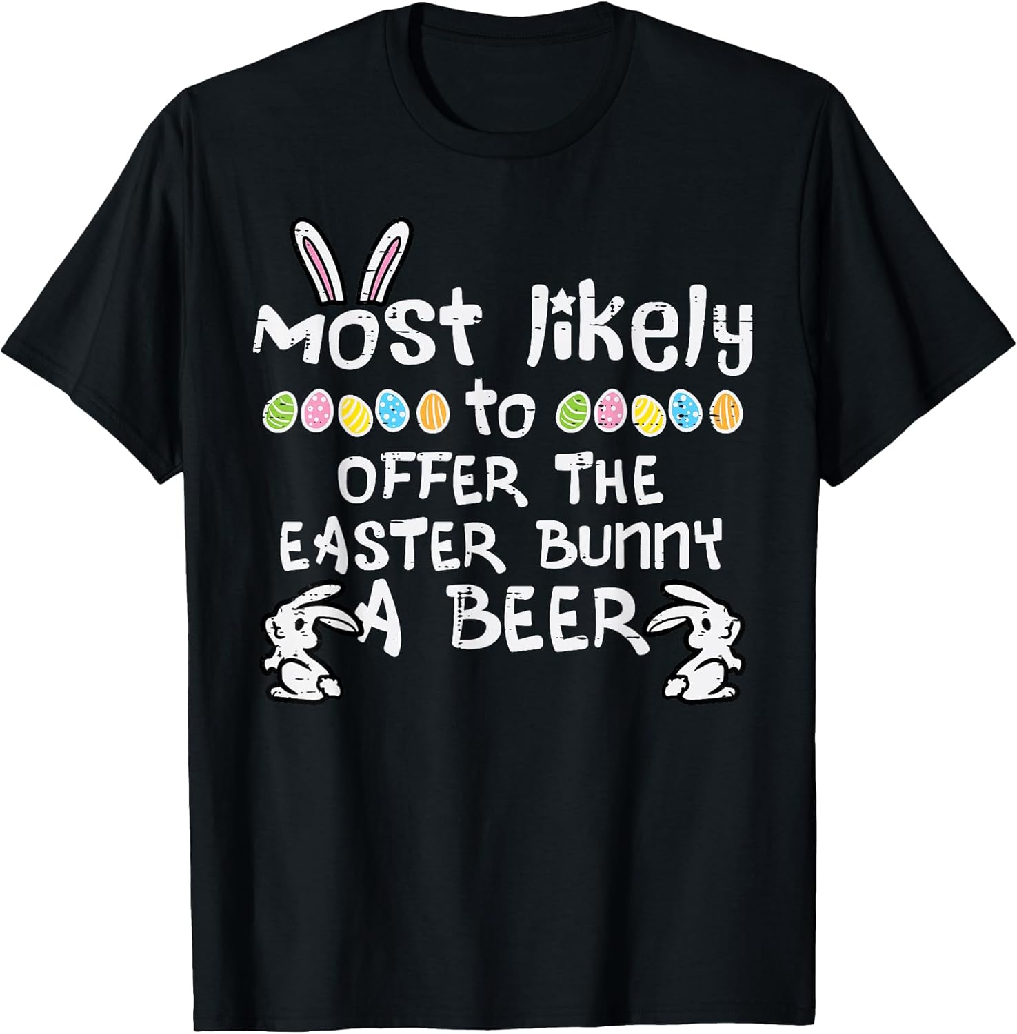 Most Likely To Offer Easter Bunny Family Matching Dad Men T-Shirt