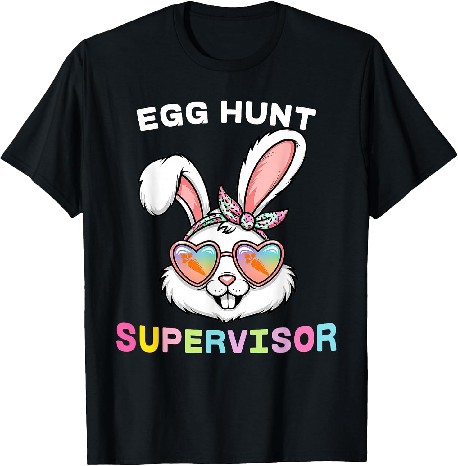 Easter Egg Hunt Supervisor Bunny Face Mom Dad Men Women Kids T-Shirt