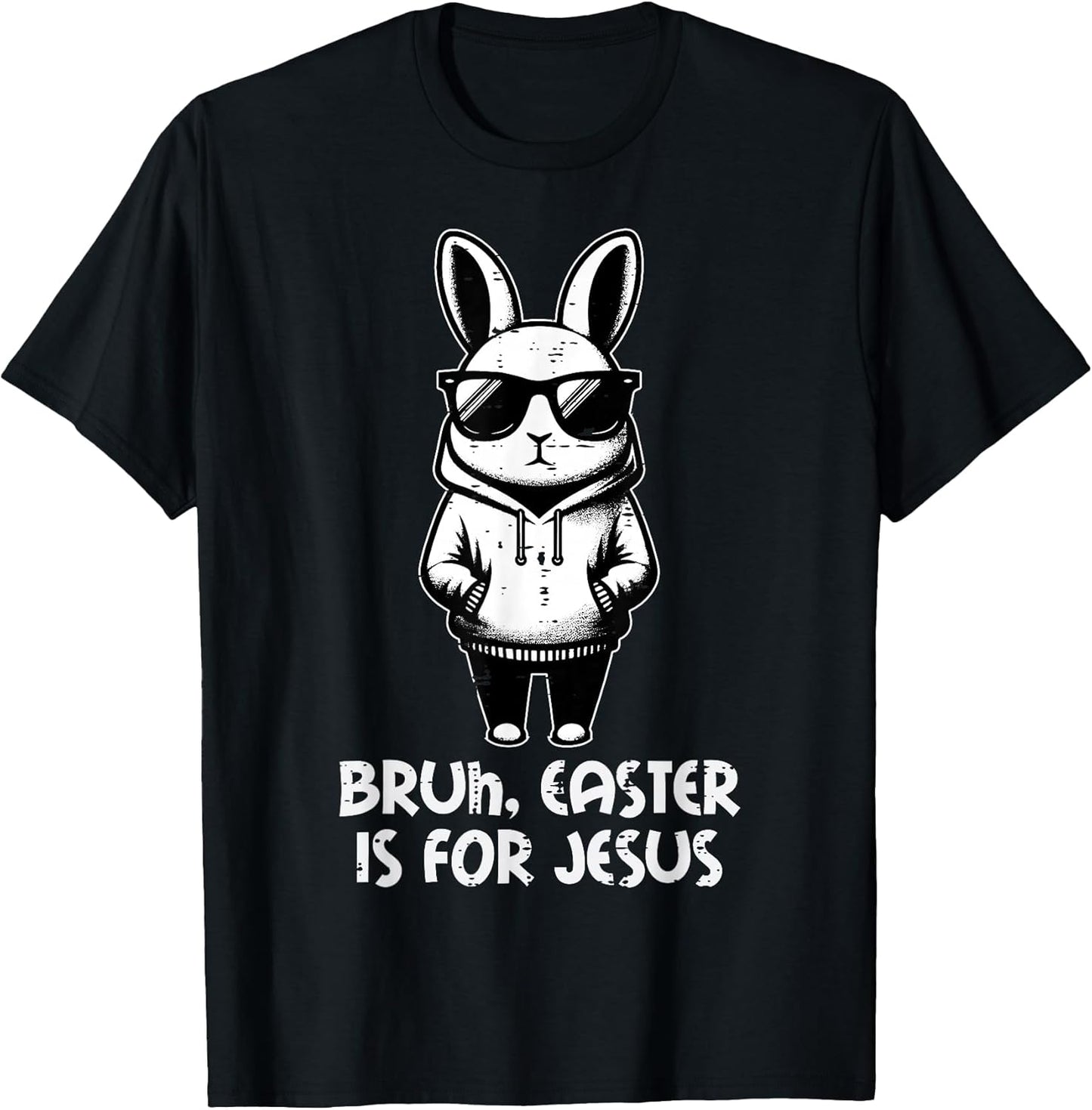 Bruh Easter is for Jesus Bunny Christian Men Boys Kids Women T-Shirt