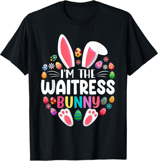 I'm The Waitress Bunny Funny Easter Day Family Matching T-Shirt