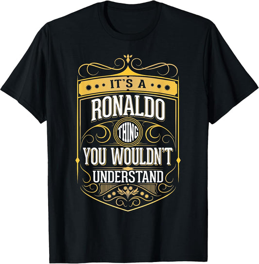 It's a Ronaldo Thing You Wouldn't Understand T-Shirt V3 T-Shirt