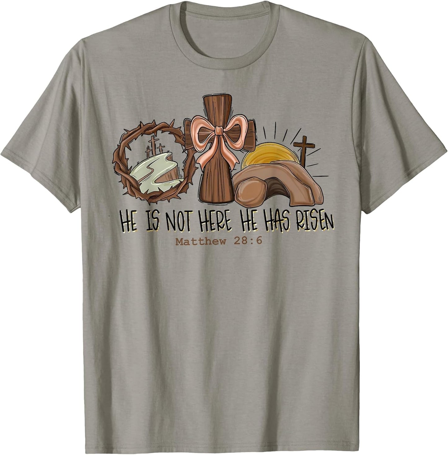 He is Not Here He Has Risen Matthew 28:6 Men Women Kids T-Shirt