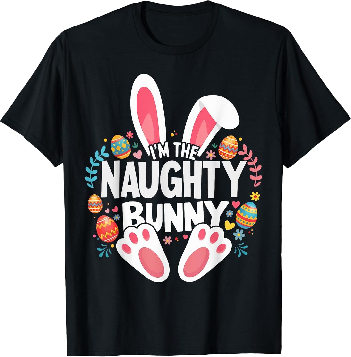 I'm The Naughty Bunny Matching Easter Family T-Shirt