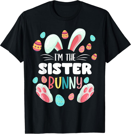 I'm The Sister Bunny Matching Family Easter Party T-Shirt