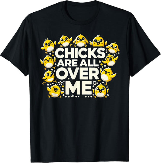 Chicks Are All Over Me Easter Boys Men Happy Easter T-Shirt