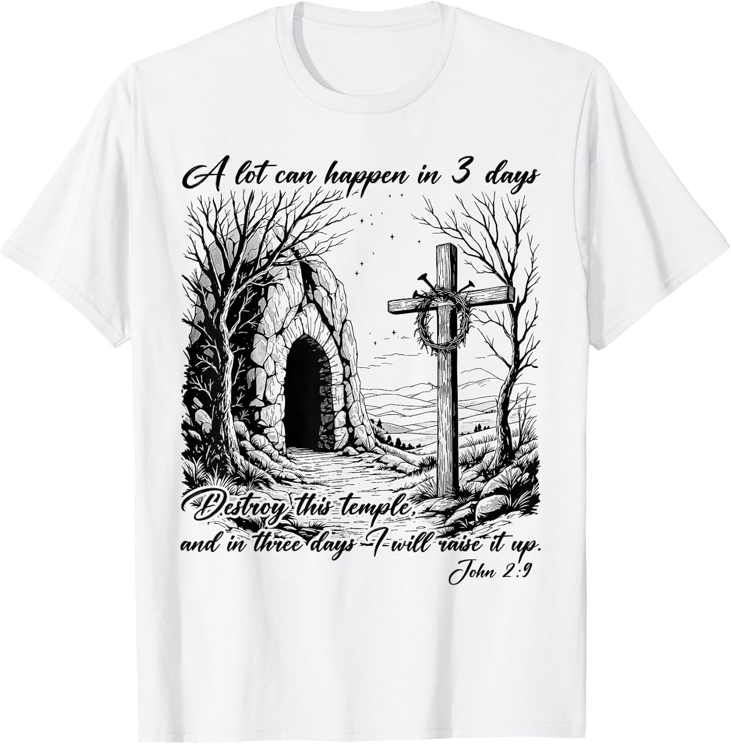 Easter Religious Christian A Lot Can Happen 3 Days Men Women T-Shirt
