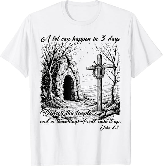 Easter Religious Christian A Lot Can Happen 3 Days Men Women T-Shirt