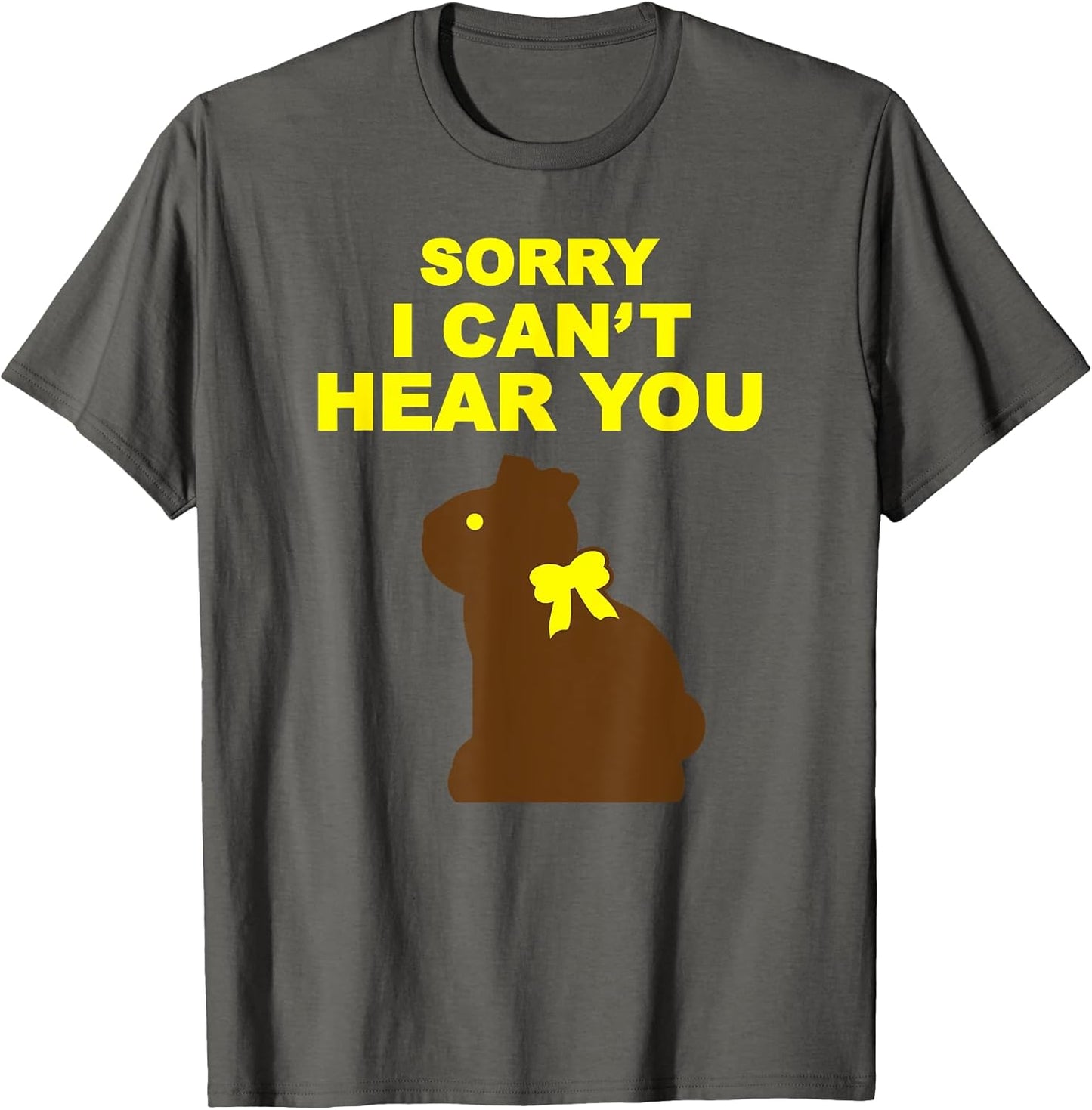 Sorry I Can't Hear You Chocolate Bunny Funny Easter T-Shirt