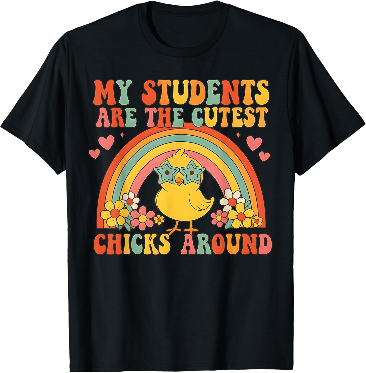 My Students are Cutest Chicks Around Retro Rainbow Easter T-Shirt