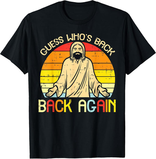 Easter Jesus Guess Whos Back Religious Christian Women Men T-Shirt