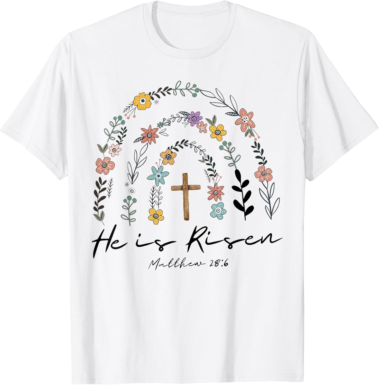 He Is Risen Flowers Rainbow Jesus t -shir t