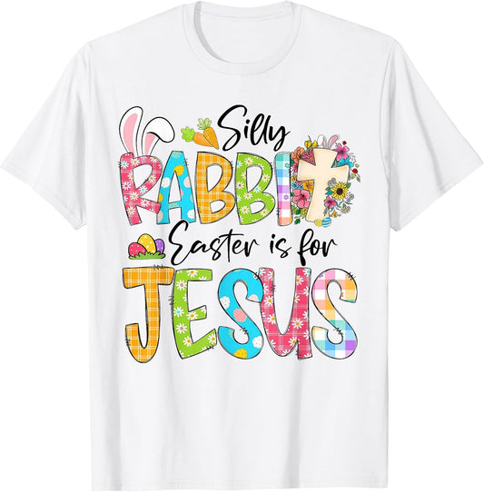 Silly Rabbit Easter is for Jesus Religious Christian Easter T-Shirt