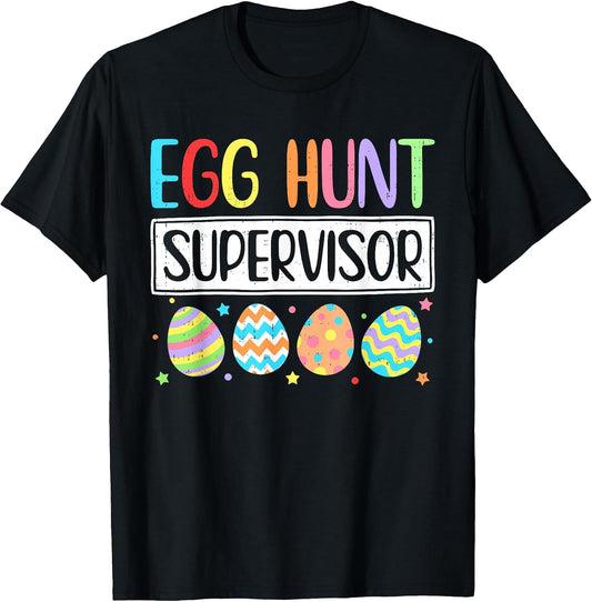 Egg Hunt Supervisor Easter Parent Mom Dad Adult Men Women T-Shirt