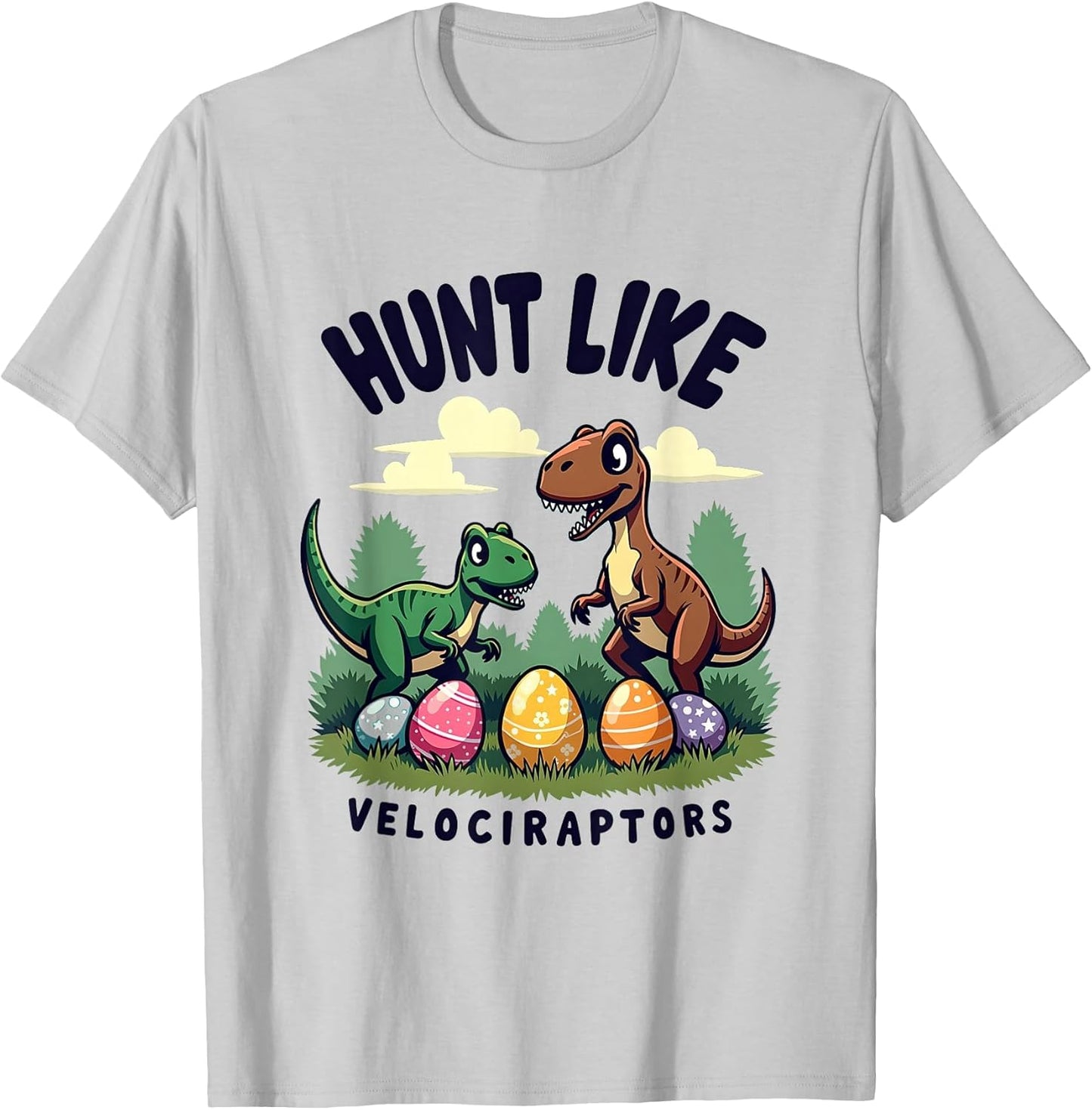 Hunt Like Velociraptors Dinosaur Easter Design T-Shirt