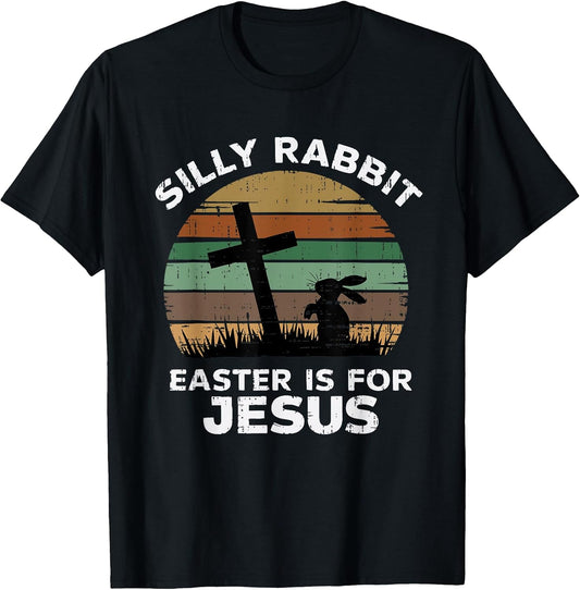 Easter Day Silly Rabbit Easter Is For Jesus Christian Bunny T-Shirt