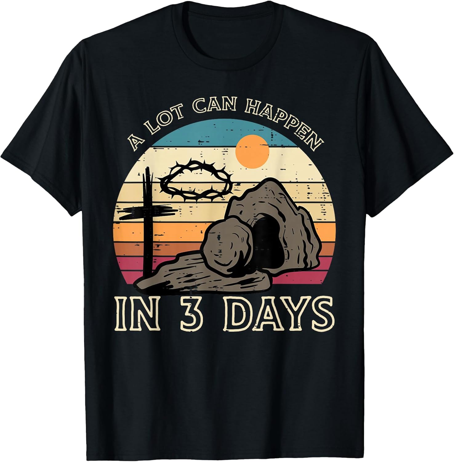 A Lot Can Happen in 3 Days Easter Religious Women Men Kids T-Shirt