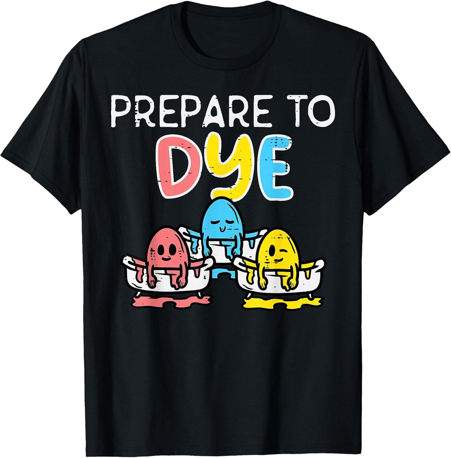 Prepare To Dye Eggs Funny Easter Hunting Pun Men Women Kids T-Shirt