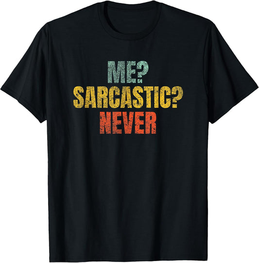 Me Sarcastic Never Funny Sarcasm