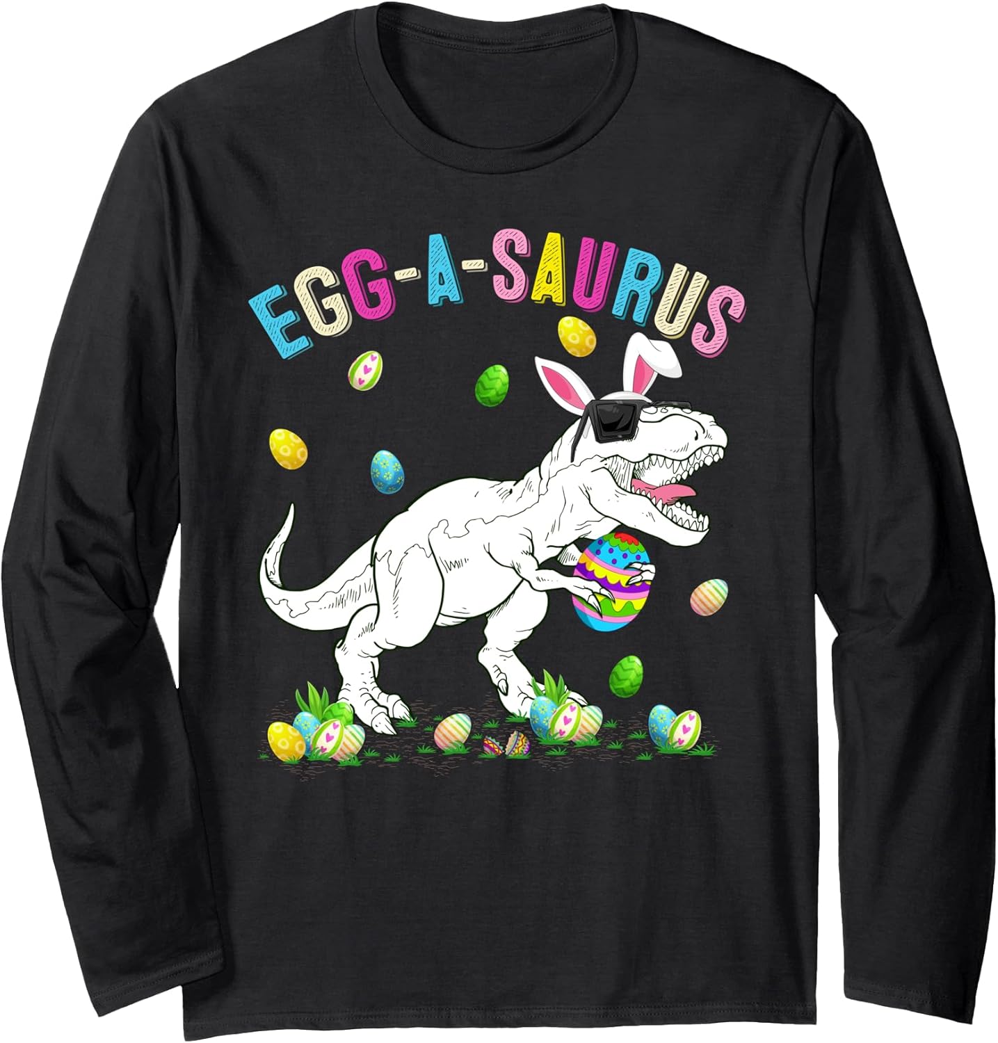 Bunny Ear Dinosaur Egg A Saurus T-Rex Dinosaur Easter Day Long Sleeve T-Shirt