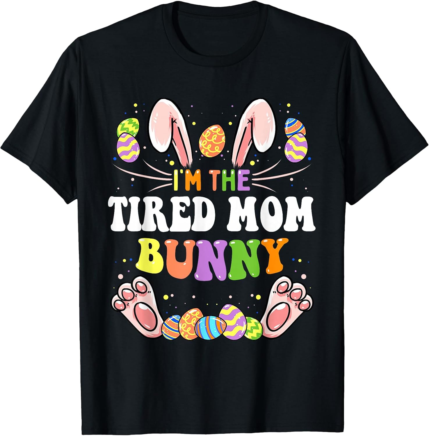I'm The Tired Mom Bunny Matching Family Easter Party T-Shirt
