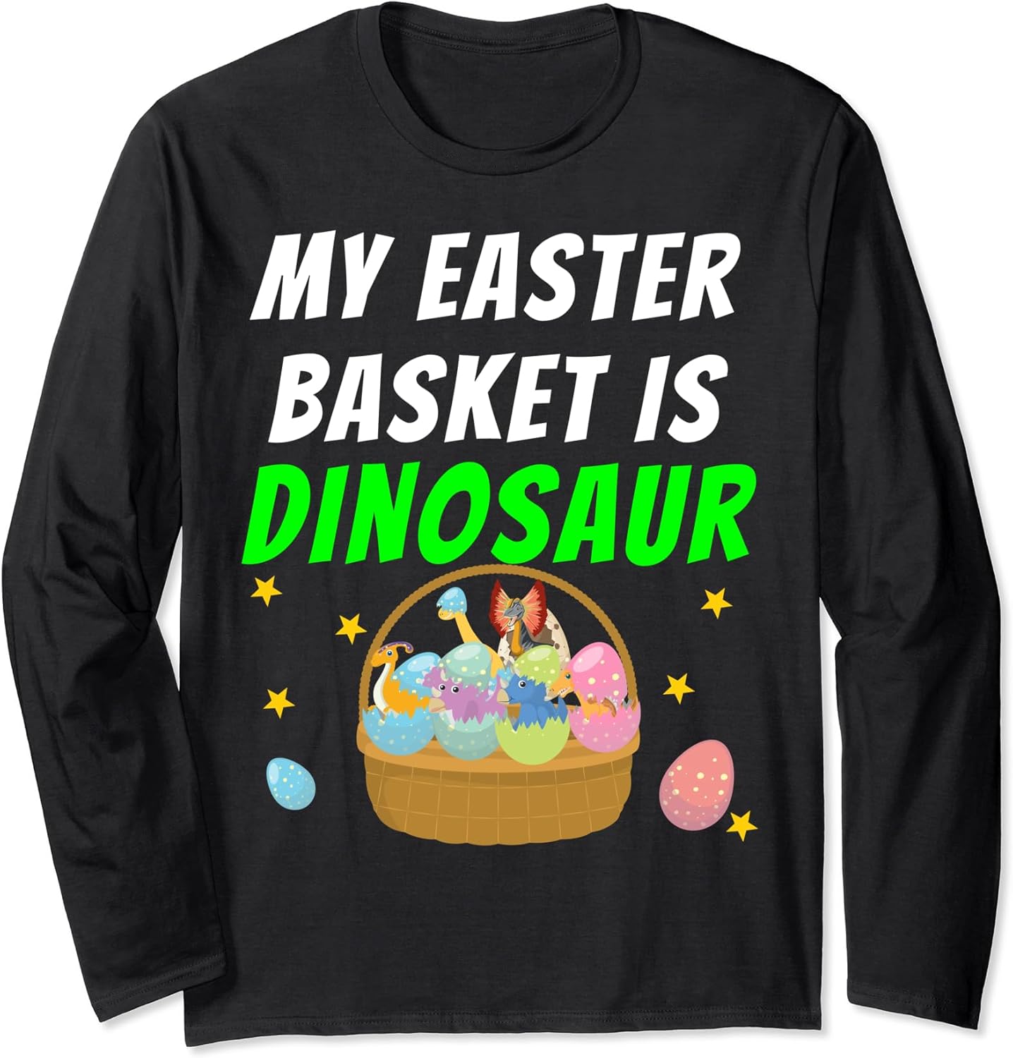 My Easter Basket is Dinosaur Easter Egg Hunting Boys Long Sleeve T-Shirt