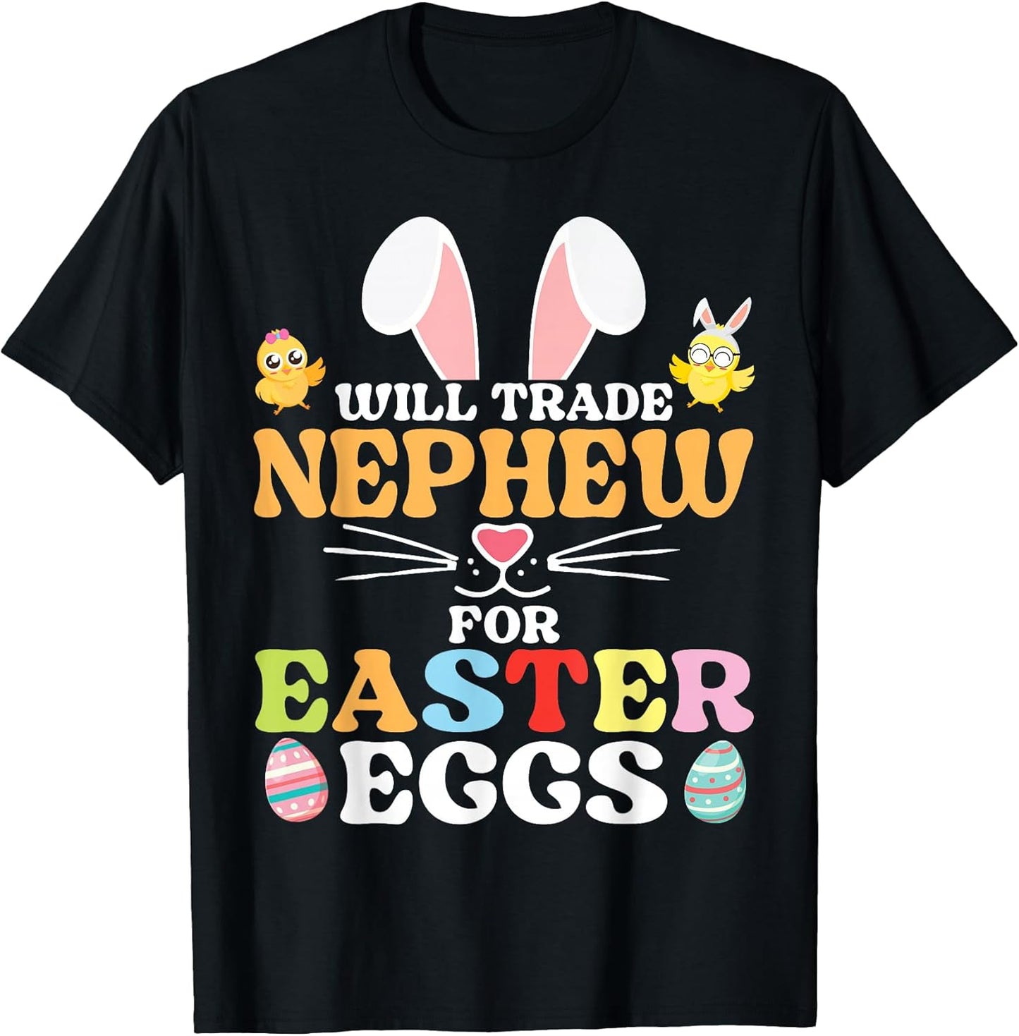 Will Trade Nephew for Easter Eggs Funny Kids Bunny Chicks T-Shirt