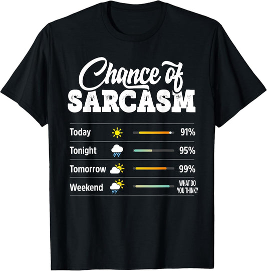 Funny Chance of Sarcasm Shirts For Men Women Teens