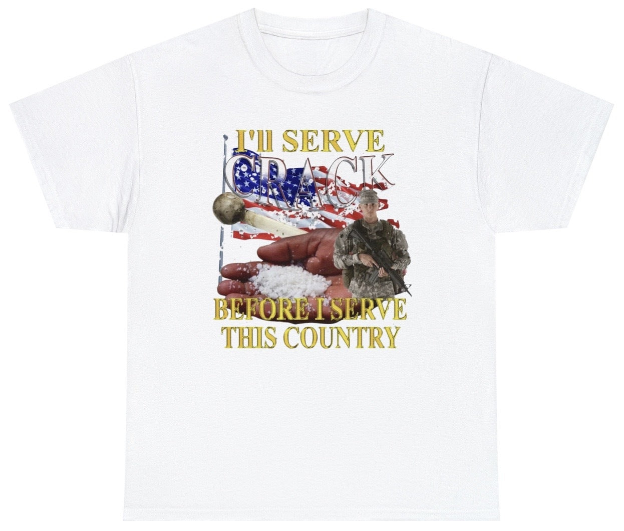 I'll Serve Crack Before I Serve This Country Tee - clothing by TeeHivey.com (Image 1)