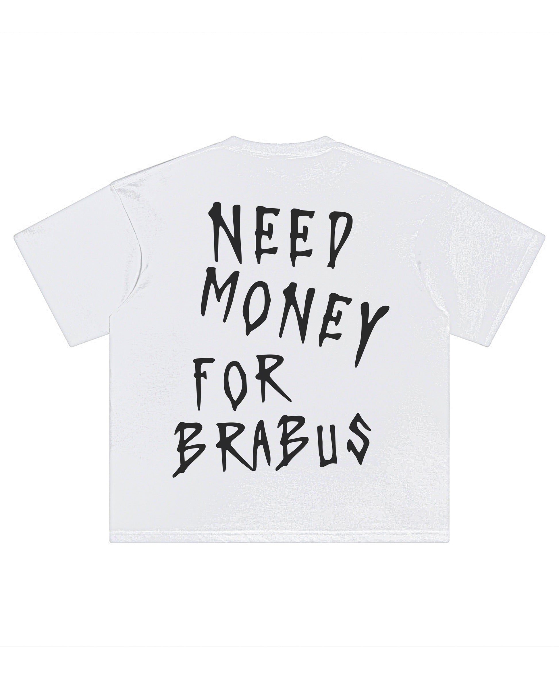 BRABUS NEED MONEY TEE - clothing by TeeHivey.com (Image 1)