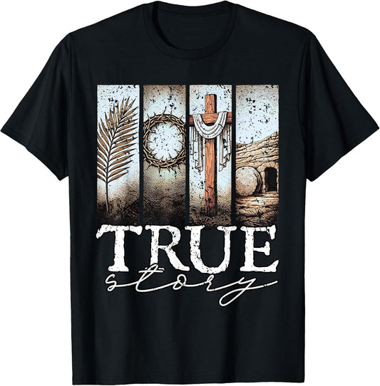 True Story Easter Day Cross Jesus Christian He is Risen T-Shirt