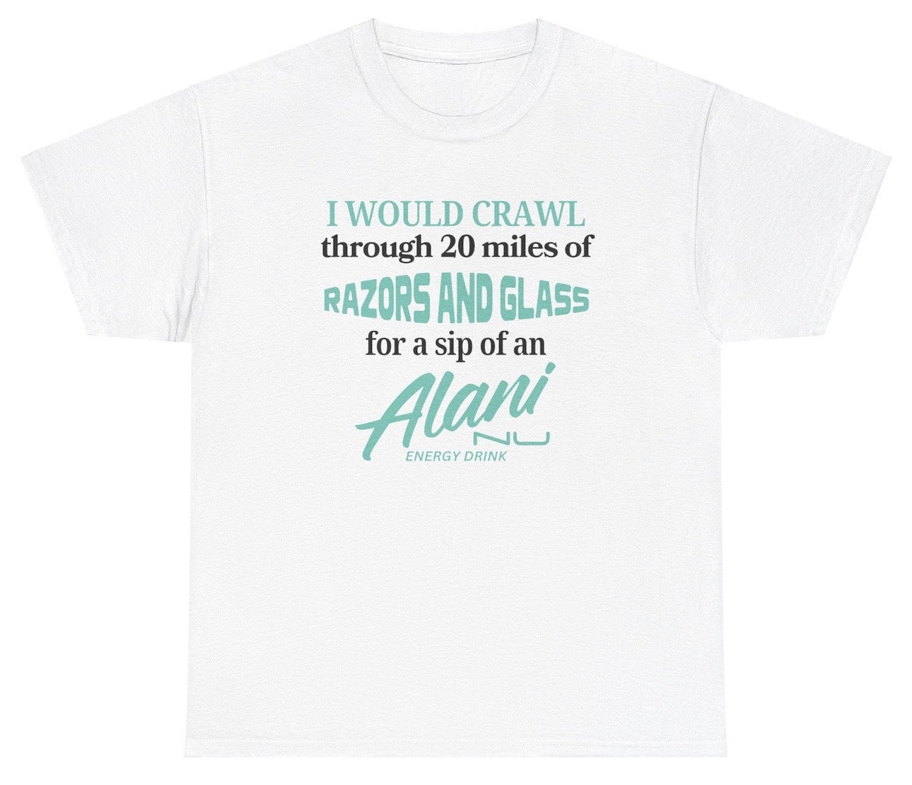*NEW* I Would Crawl Through Razors & Glass Alani Nu Tee