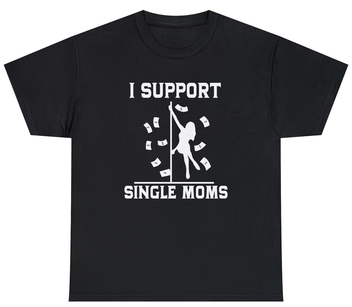 I Support Single Moms Tee - clothing by TeeHivey.com (Image 1)