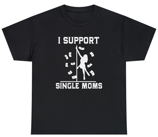 I Support Single Moms Tee - clothing by TeeHivey.com (Image 1)