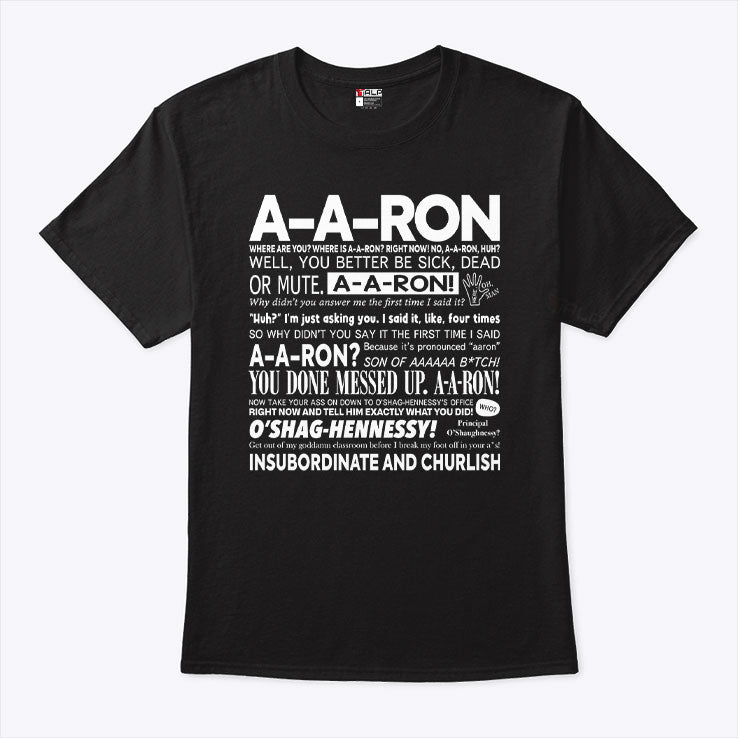 A-A-Ron Where Are You Where Is A-A-Ron Right Now No A-A-Ron Huh Well You Better Be Sick Shirt