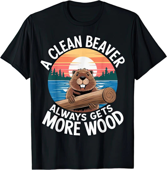 A Clean Beaver Always Gets The Morning Wood Funny Joke Rude Gift T Shirt