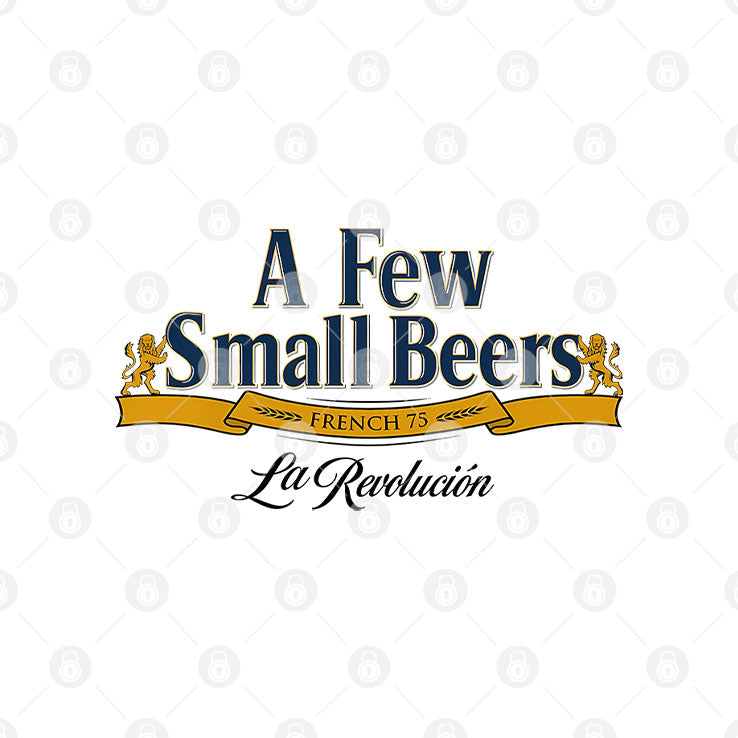 A Few Small Beers French 75 La Revolution T Shirt