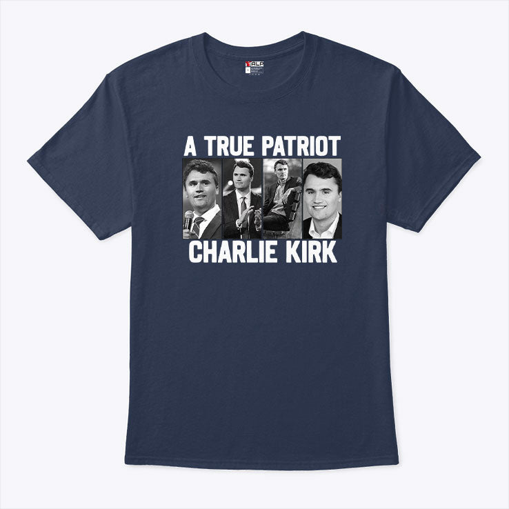 A True Patriot Charlie Kirk T Shirt