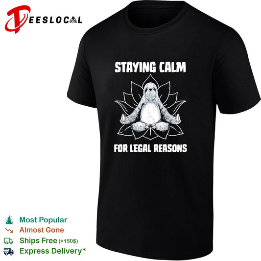 A zen sloth Staying Calm For Legal Reasons shirt