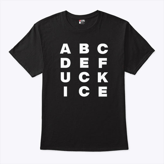 ABCDEFUCK ICE T Shirt