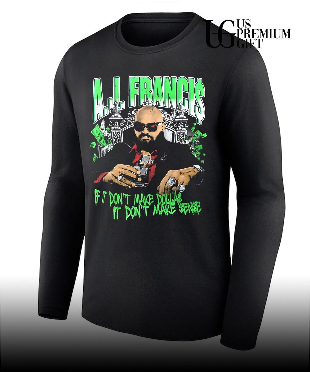 AJ Francis if it don’t make dollas it don’t make sense shirt