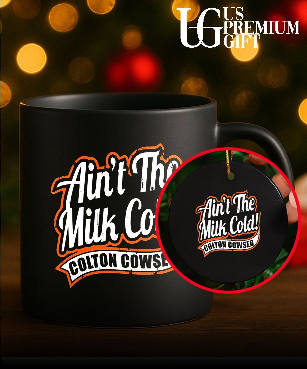 Ain’t the milk cold colton cowser shirt